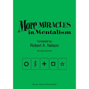 More Miracles in Mentalism Robert A. Nelson