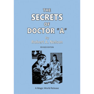 The Secrets of Doctor "A" by Robert A. Nelson
