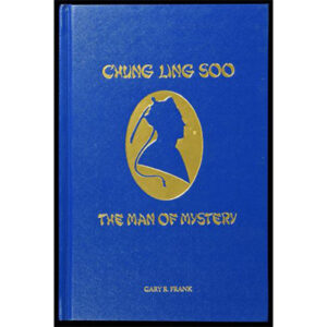 Chung Ling Soo - Man of Mystery by Gary R. Frank