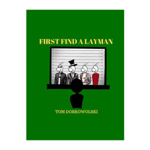 First Find a Layman by Tom Dobrowolski