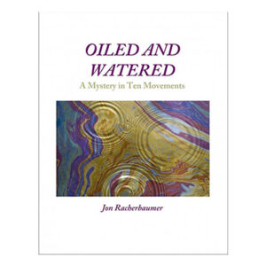 Oiled and Watered by Jon Racherbaumer