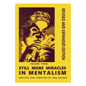 Still More Miracles in Mentalism by Robert Nelson