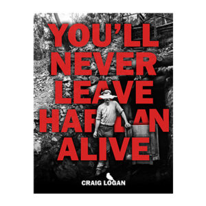 You'll Never Leave Harlan Alive by Craig Logan