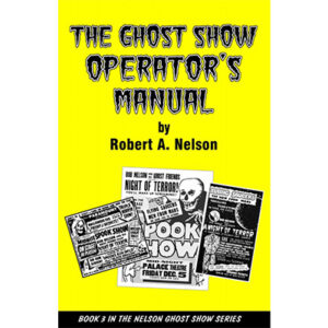 Ghost Show Operator's Manual by Robert A. Nelson