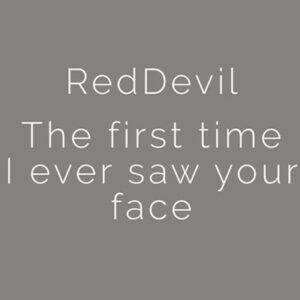 The First Time I Ever Saw Your Face by Reddevil