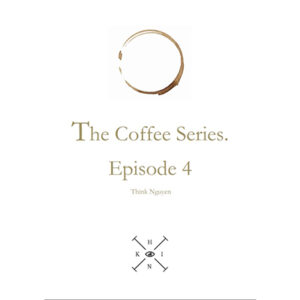 The Coffee Series Episode 4 by Think Nguyen